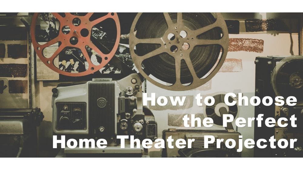 Choosing a projector for your home theater